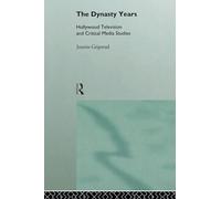 The Dynasty Years: Hollywood Television and Critical Media Studies (Comedia)