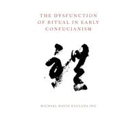 The Dysfunction of Ritual in Early Confucianism (Oxford Ritual Studies) (Oxford Ritual Studies Series)