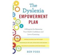 The Dyslexia Empowerment Plan: A Blueprint for Renewing Your Child's Confidence and Love of Learning