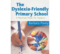 The Dyslexia-Friendly Primary School: A Practical Guide For Teachers