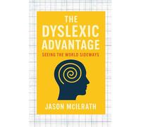 The Dyslexic Advantage: Seeing the World Sideways