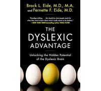 The Dyslexic Advantage: Unlocking the Hidden Potential of the Dyslexic Brain