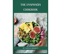 The Dysphagia Cookbook: Easy and Delicious Recipes for People with Swallowing Problems