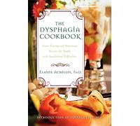 The Dysphagia Cookbook: Great Tasting and Nutritious Recipes for People with Swallowing Difficulties