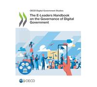 The E-Leaders Handbook on the Governance of Digital Government: Oecd Digital Government Studies