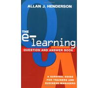 The E-Learning Question and Answer Book: A Survival Guide for Trainers and Business Managers