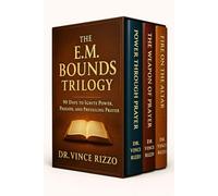 The E.M. Bounds Trilogy: 90 Days to Ignite Power, Passion, and Prevailing Prayer (Trilogy Series)