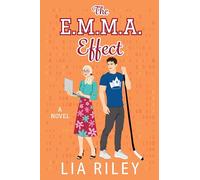 The E.M.M.A. Effect: A Spicy STEM Romance of Sports, Artificial Intelligence, and a Forbidden Best-Friend's-Brother Love Story