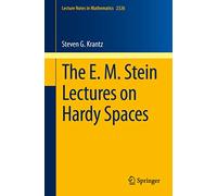 The E. M. Stein Lectures on Hardy Spaces: 2326 (Lecture Notes in Mathematics, 2326)