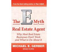 The E-Myth Real Estate Agent – Why Most Real Estate Businesses Don't Work and What to Do About It