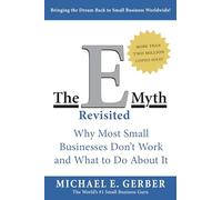 The E-Myth Revisited : Why Most Small Businesses Don't Work and What to Do About It