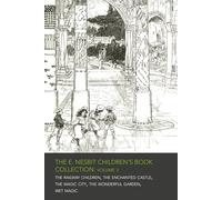 The E. Nesbit Children's Book Collection - Volume 3: Five Independent Novels