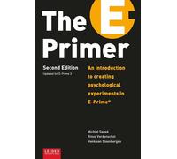 The E-Primer: An Introduction to Creating Psychological Experminets in E-Prime(r): An Introduction to Creating Psychological Experiments in E-Prime®