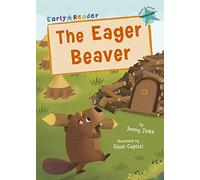 The Eager Beaver: (Turquoise Early Reader) (Maverick Early Readers)
