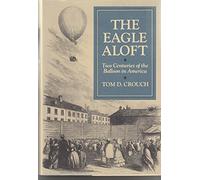 The Eagle Aloft: Two Centuries of the Balloon in America