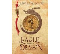 The Eagle and the Dragon: A Novel of Rome and China (Novels of Ancient Rome)