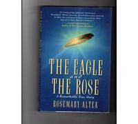 The Eagle and the Rose: A Remarkable True Story 1st edition by Altea, Rosemary (1995) Hardcover