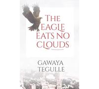 The Eagle Eats No Clouds: Undying love. Enduring Faith. A reliable God