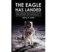 The Eagle Has Landed: The Story of Apollo 11