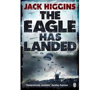 The Eagle Has Landed: Written by Jack Higgins, 2013 Edition, (Re-issue) Publisher: Penguin [Paperback]