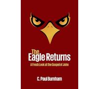 The Eagle Returns: A Fresh Look at the Gospel of John
