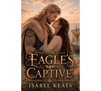 The Eagle’s Captive: An Enemies-to-Lovers Viking Romance