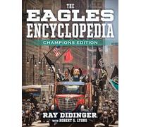 The Eagles Encyclopedia: Champions Edition: Champions Edition