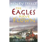 The Eagles Have Flown: A story of Roman Britain: 2 (Roman Britain Series)