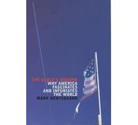 The Eagle's Shadow: Why America Fascinates and Infuriates the World