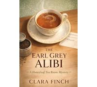 The Earl Grey Alibi: A Honeyleaf Tea Room Mystery: 1 (The Honeyleaf Tea Room Mysteries)