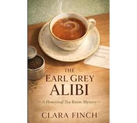 The Earl Grey Alibi: A Honeyleaf Tea Room Mystery (The Honeyleaf Tea Room Mysteries)
