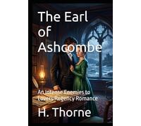 The Earl of Ashcombe: An Intense Enemies to Lovers Regency Romance: 3 (The Land Made Me Do It)
