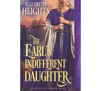 The Earl’s Indifferent Daughter: Medieval Historical Romance (Sisters of Ember Hall)