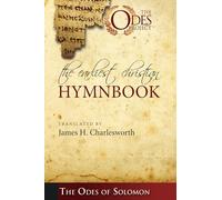 The Earliest Christian Hymnbook: The Odes of Solomon