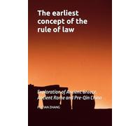 The earliest concept of the rule of law: Exploration of Ancient Greece, Ancient Rome and Pre-Qin China