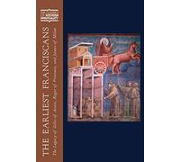 The Earliest Franciscans: The Legacy of Giles of Assisi, Roger of Provence, and James of Milan (Classics of Western Spirituality)