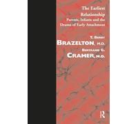 The Earliest Relationship: Parents, Infants and the Drama of Early Attachment