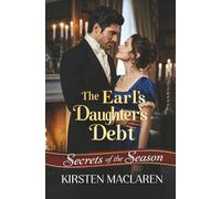 The Earl's Daughter's Debt: An Enemies to Lovers Second Chance Regency Romance (Secrets of the Season)