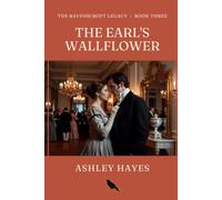 The Earl's Wallflower: A Wallflower. An Earl. A Cipher That Changes Everything. A Regency Romance (The Ravenscroft Legacy)