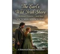 The Earl's Wild Irish Shore: A Historical Regency Romance (The Kinsale Chronicles)