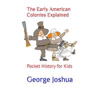 The Early American Colonies Explained: Pocket History for Kids