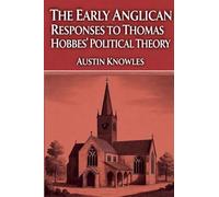 The Early Anglican Responses to Thomas Hobbes' Political Theory