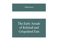 The early annals of Kokstad and Griqualand East