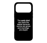 The Early Bird Can Have The Worm Funny Late Morning Riser Case for iPhone 17 Pro Max