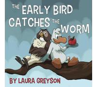 The Early Bird Catches the Worm: A heartwarming and fun, rhyming read-along tale your kids will love!
