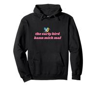 the early bird kann mich mal Pullover Hoodie