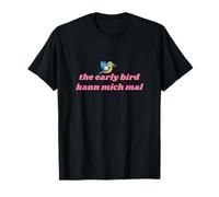 the Early Bird kann mich mal T-Shirt