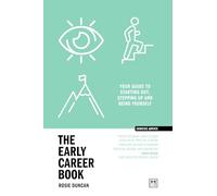 The Early Career Book: Your guide to starting out, stepping up and being yourself (Concise Advice)