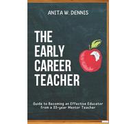 The Early-Career Teacher's Guide to Becoming an Effective Educator