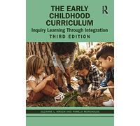 The Early Childhood Curriculum: Inquiry Learning Through Integration